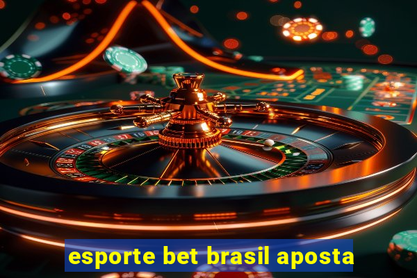 esporte bet brasil aposta