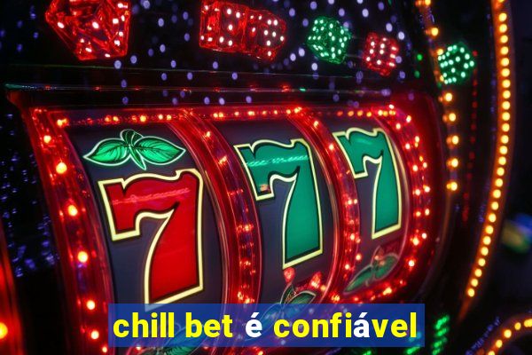 chill bet é confiável