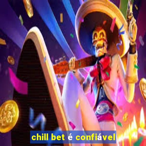 chill bet é confiável