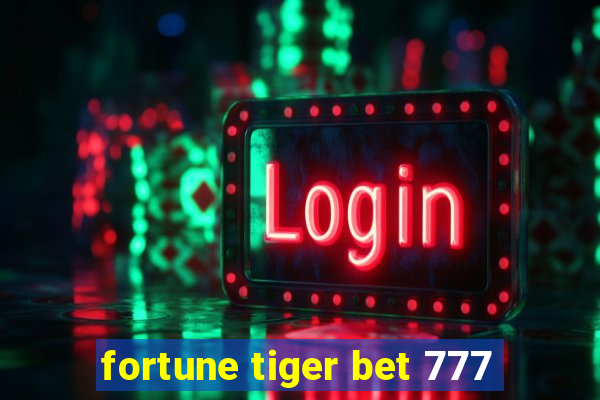 fortune tiger bet 777