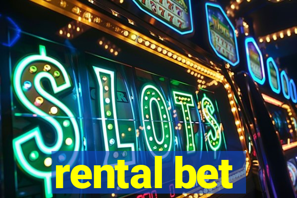 rental bet