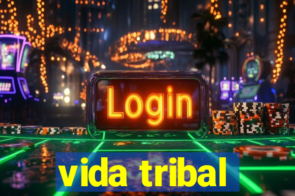 vida tribal