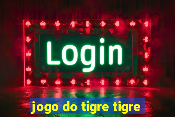 jogo do tigre tigre