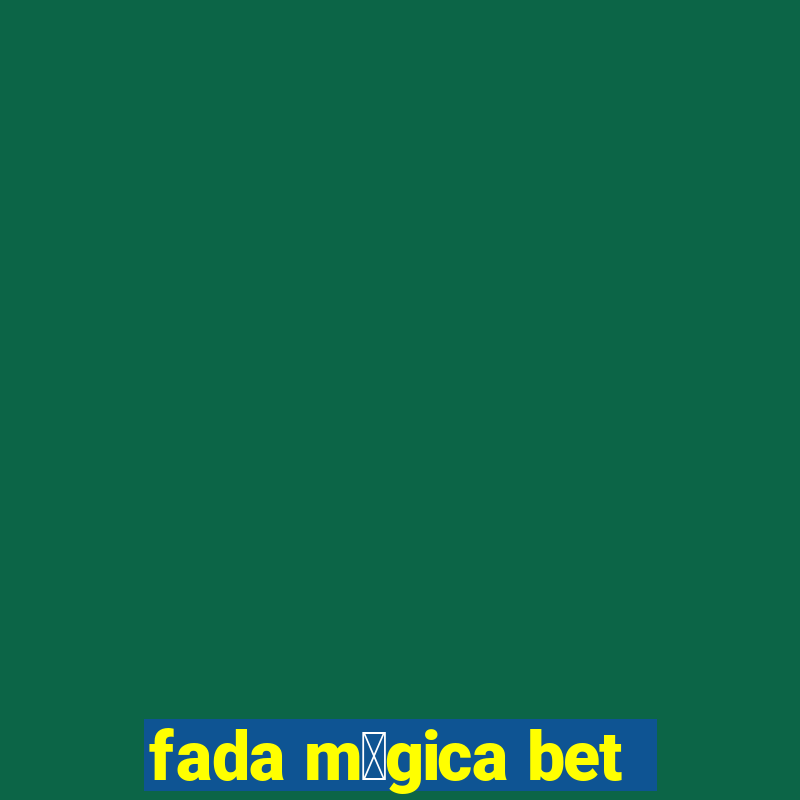 fada m谩gica bet