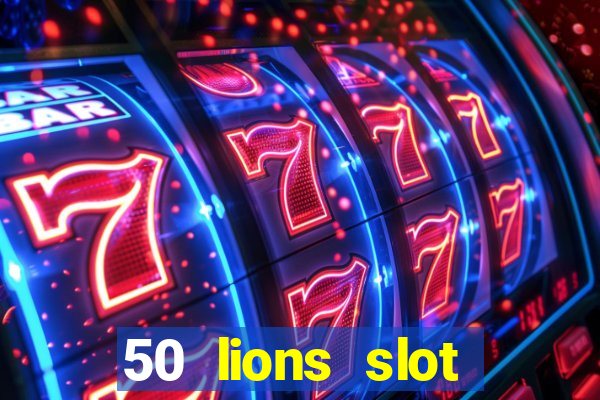 50 lions slot machine free download