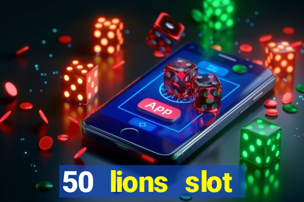 50 lions slot machine free download