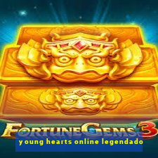 young hearts online legendado