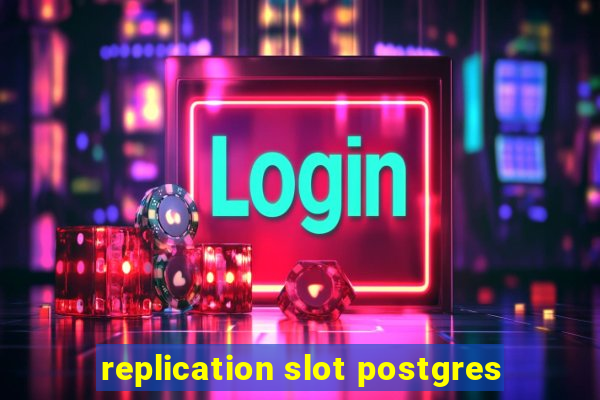 replication slot postgres