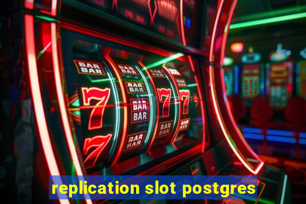 replication slot postgres