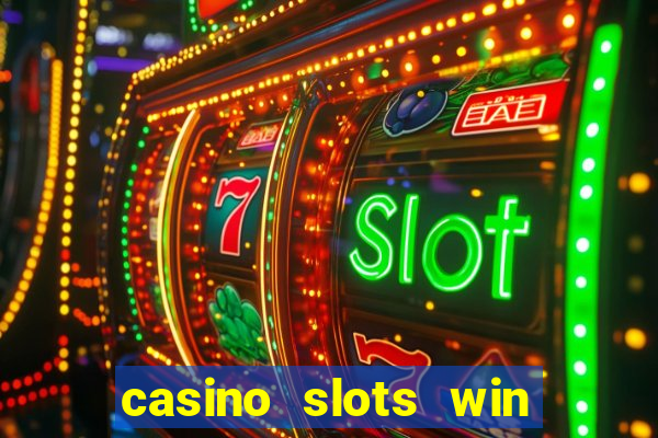 casino slots win real money