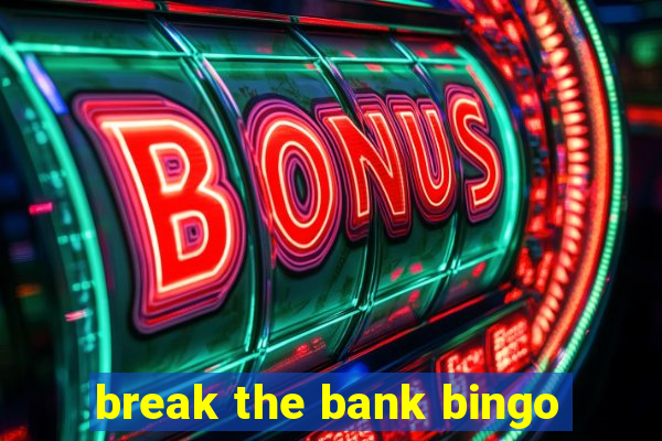 break the bank bingo