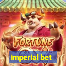 imperial bet