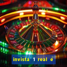 invista 1 real e ganhe dinheiro