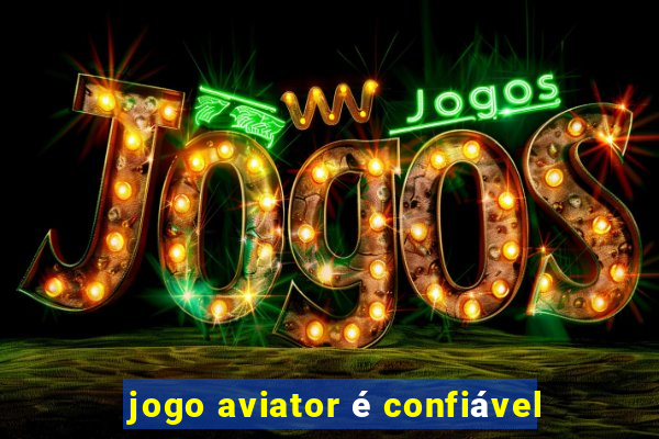 jogo aviator é confiável