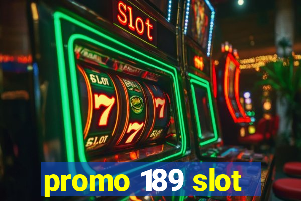 promo 189 slot