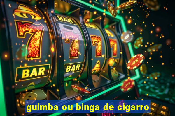 guimba ou binga de cigarro