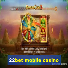 22bet mobile casino