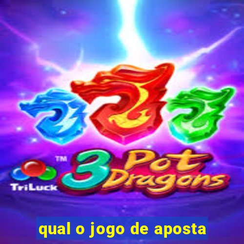 qual o jogo de aposta