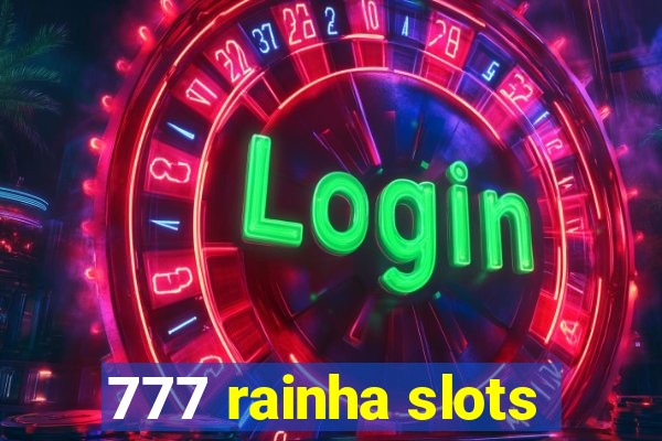 777 rainha slots