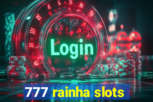 777 rainha slots