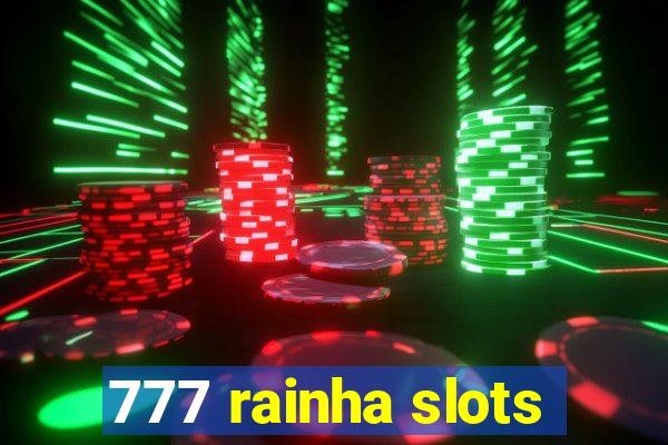 777 rainha slots