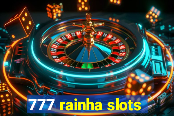 777 rainha slots