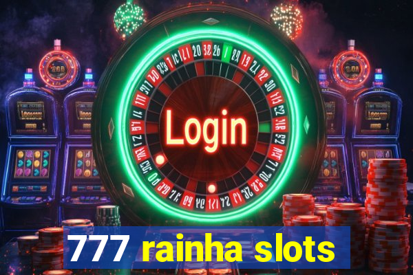 777 rainha slots