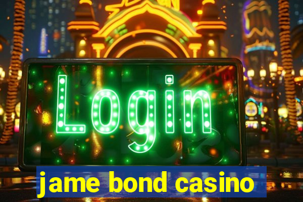 jame bond casino