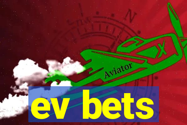 ev bets