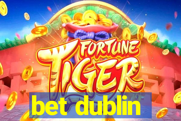 bet dublin