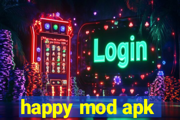 happy mod apk