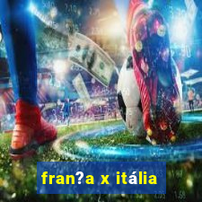 fran?a x itália