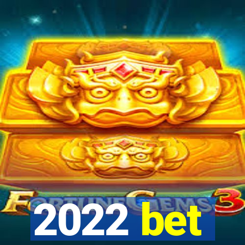 2022 bet