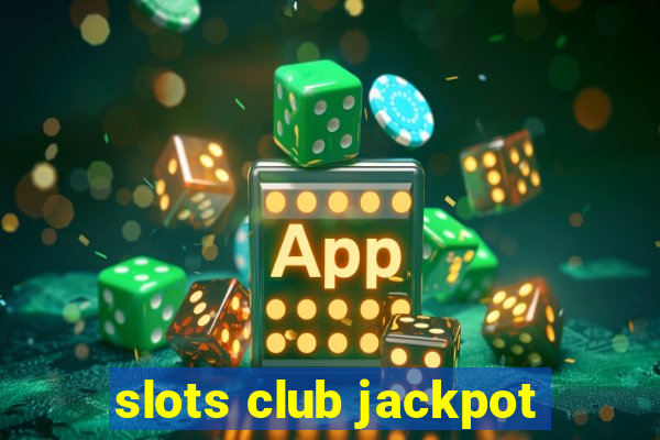 slots club jackpot