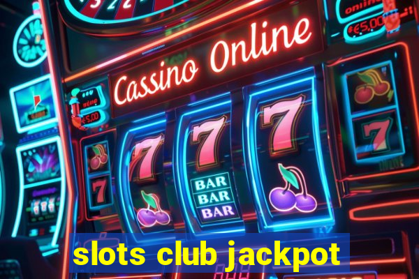 slots club jackpot