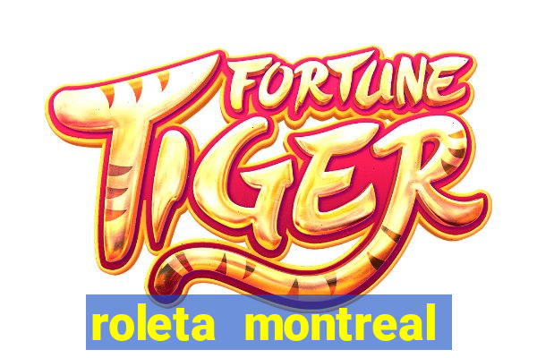 roleta montreal como jogar