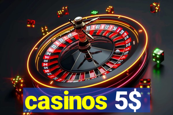 casinos 5$