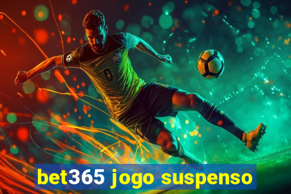 bet365 jogo suspenso