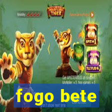 fogo bete