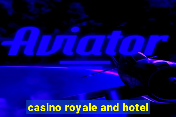 casino royale and hotel