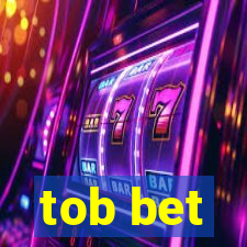 tob bet