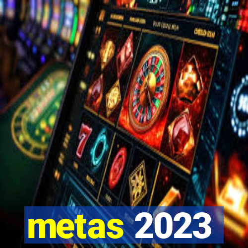 metas 2023