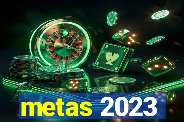 metas 2023