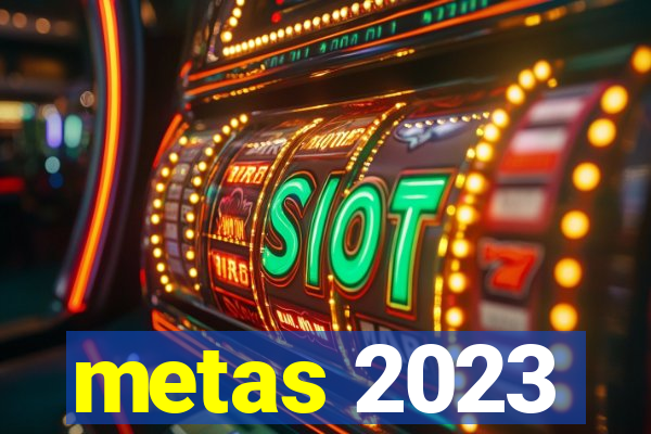 metas 2023