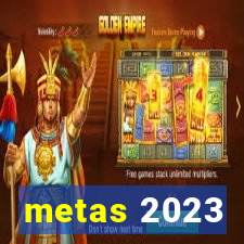 metas 2023