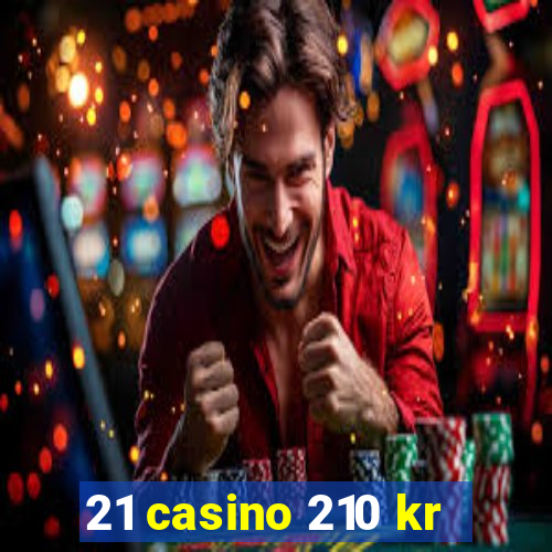 21 casino 210 kr