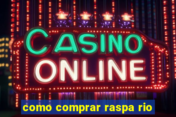 como comprar raspa rio