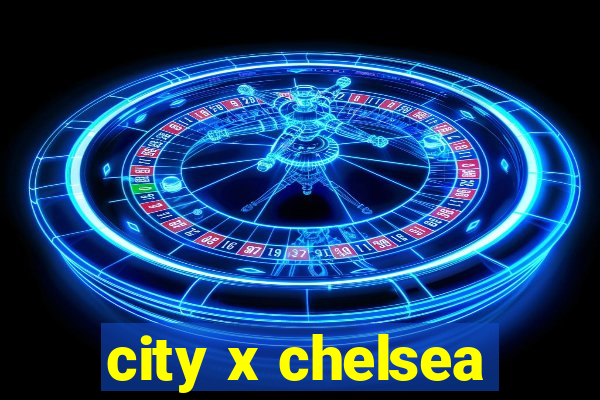 city x chelsea