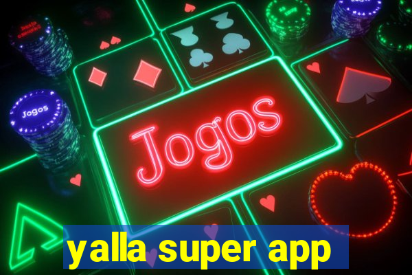 yalla super app