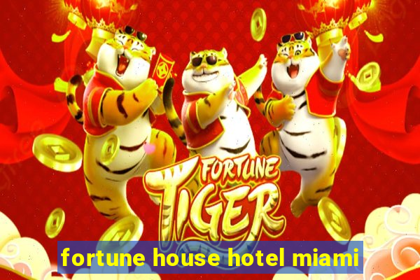 fortune house hotel miami